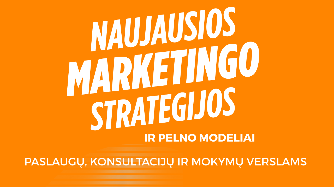 Naujausios marketingo strategijos ir pelno modeliai